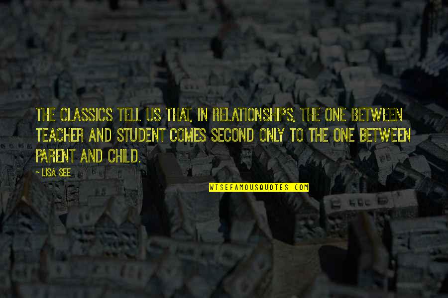 Parent Teacher Quotes By Lisa See: The classics tell us that, in relationships, the
