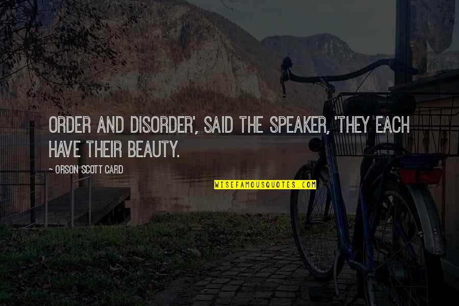 Parent Teacher Quotes By Orson Scott Card: Order and disorder', said the speaker, 'they each