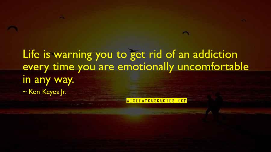 Parental Advice Quotes By Ken Keyes Jr.: Life is warning you to get rid of