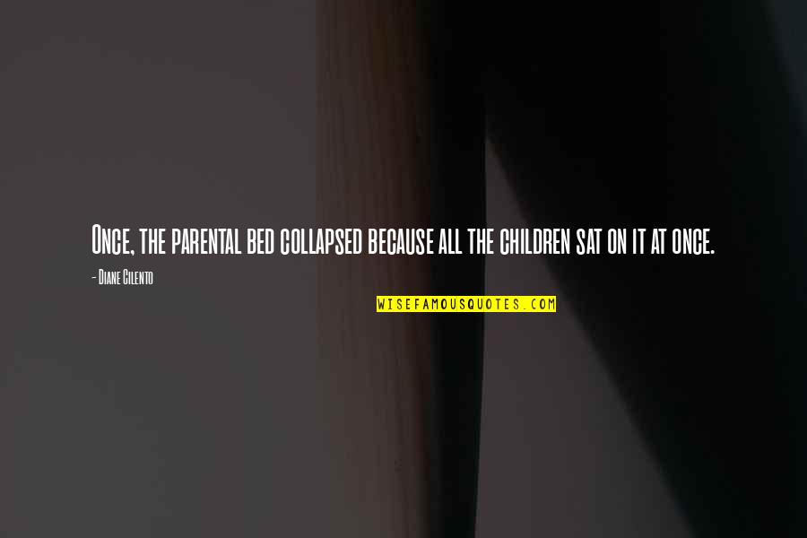Parental Quotes By Diane Cilento: Once, the parental bed collapsed because all the