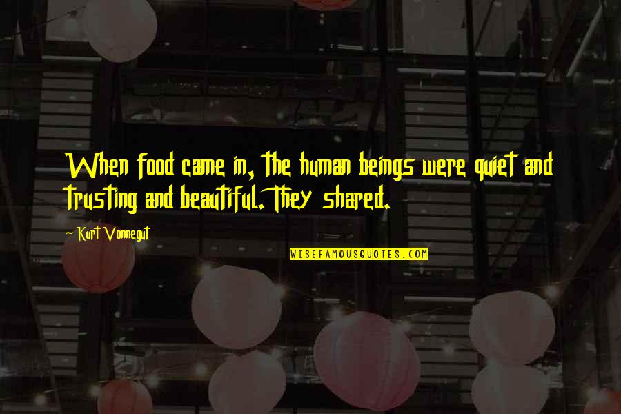 Parented Children Quotes By Kurt Vonnegut: When food came in, the human beings were Parented Children Quotes By Kurt Vonnegut: When food came in, the human beings were