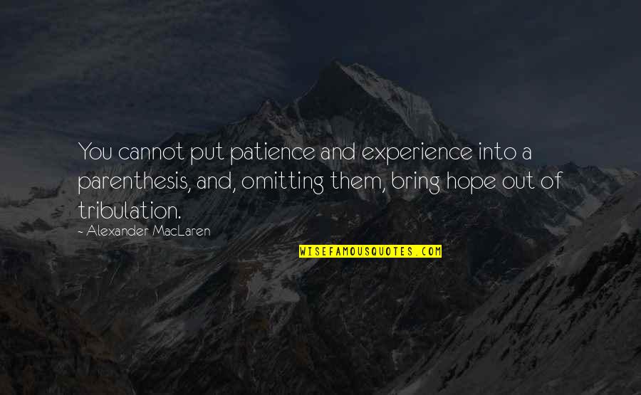 Parentheses Within Quotes By Alexander MacLaren: You cannot put patience and experience into a