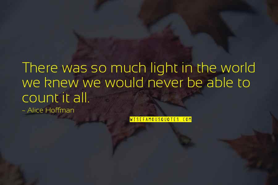 Parenthesizing Quotes By Alice Hoffman: There was so much light in the world