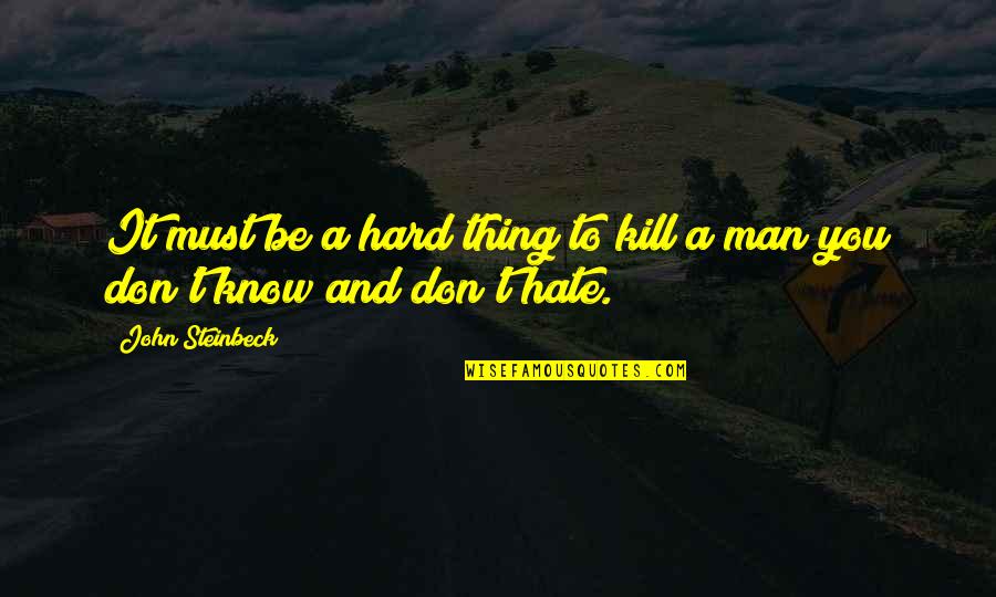 Parenthood And Fatherhood Quotes By John Steinbeck: It must be a hard thing to kill