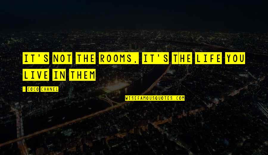 Parenthood Tod Quotes By Coco Chanel: It's not the rooms, it's the life you Parenthood Tod Quotes By Coco Chanel: It's not the rooms, it's the life you
