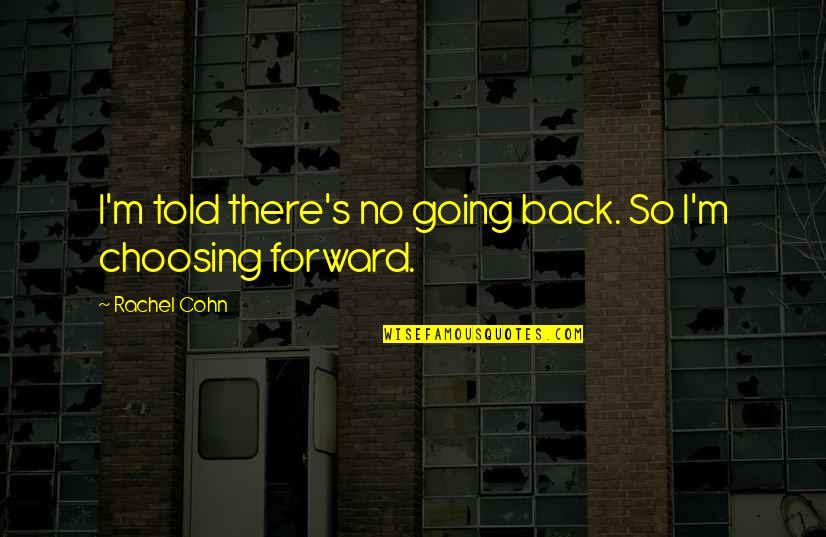 Parenthood Todd Quotes By Rachel Cohn: I'm told there's no going back. So I'm