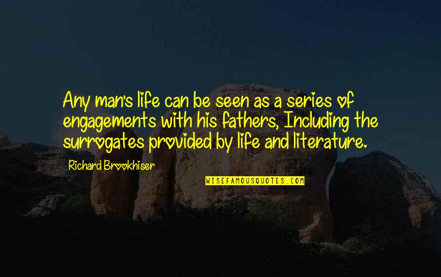 Parenthood's Quotes By Richard Brookhiser: Any man's life can be seen as a Parenthood's Quotes By Richard Brookhiser: Any man's life can be seen as a