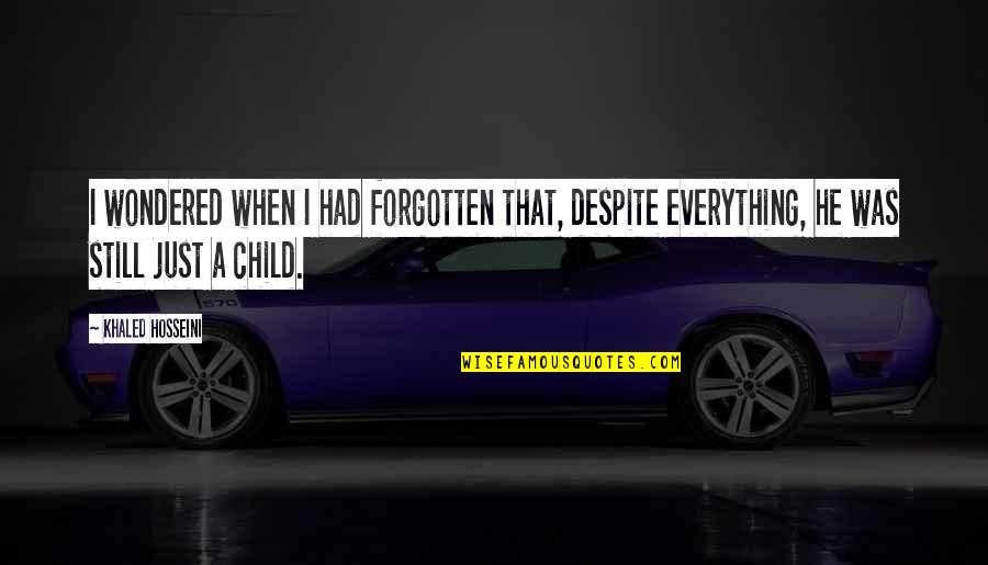 Parenting A Child Quotes By Khaled Hosseini: I wondered when I had forgotten that, despite Parenting A Child Quotes By Khaled Hosseini: I wondered when I had forgotten that, despite