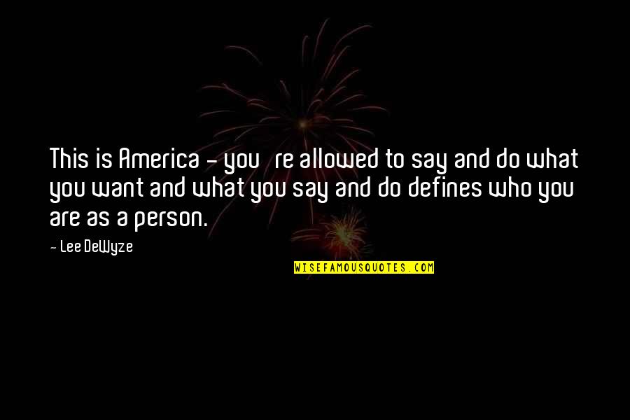 Parenting A Teenage Girl Quotes By Lee DeWyze: This is America - you're allowed to say