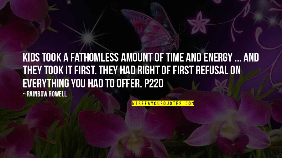 Parenting And Time Quotes By Rainbow Rowell: Kids took a fathomless amount of time and