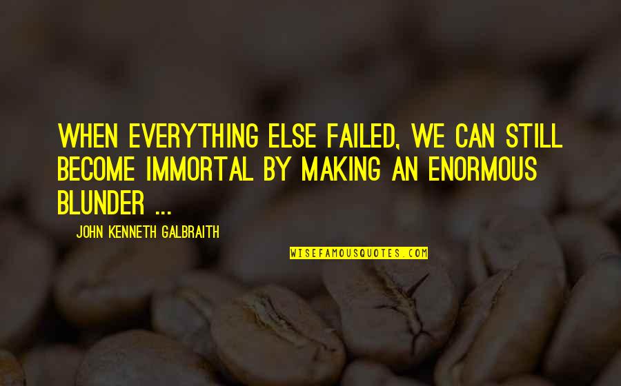 Parenting Babies Quotes By John Kenneth Galbraith: When everything else failed, we can still become