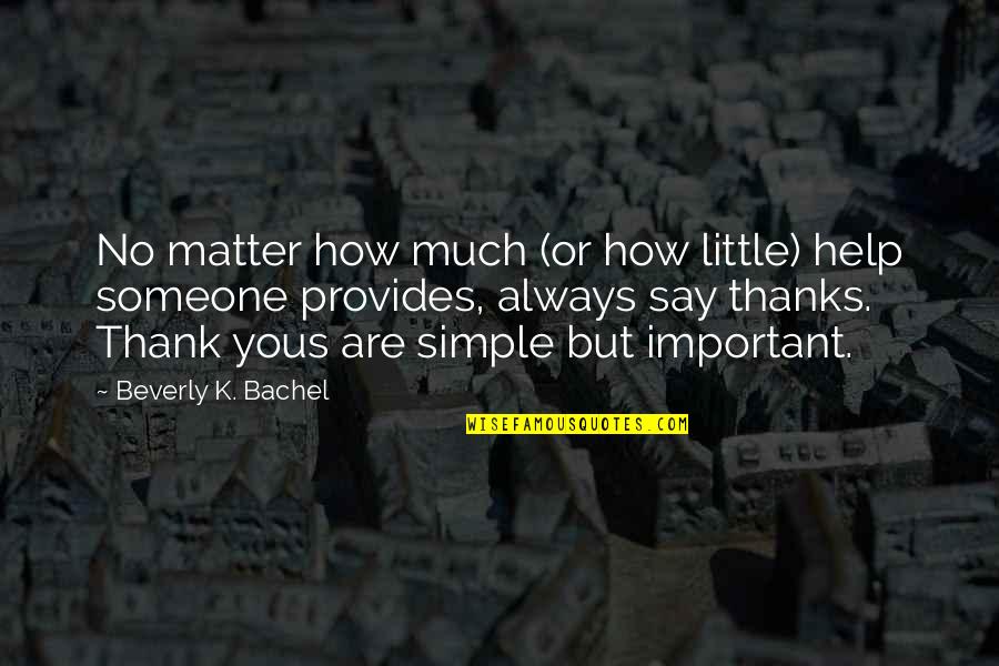 Parenting Inspirational Quotes By Beverly K. Bachel: No matter how much (or how little) help Parenting Inspirational Quotes By Beverly K. Bachel: No matter how much (or how little) help