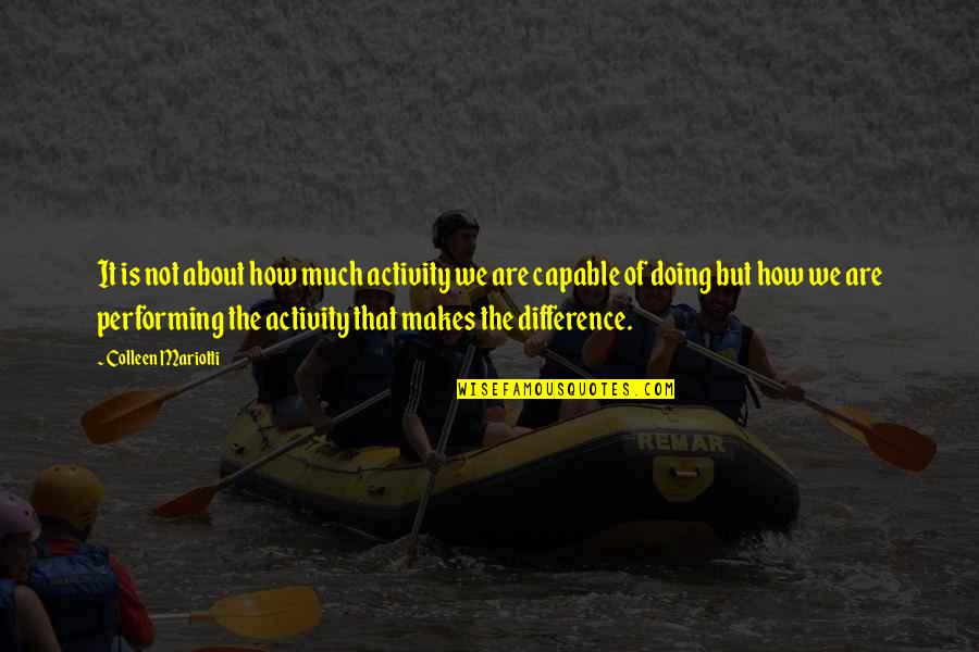 Parenting Quotes And Quotes By Colleen Mariotti: It is not about how much activity we