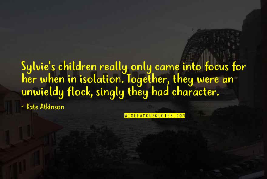 Parenting Together Quotes By Kate Atkinson: Sylvie's children really only came into focus for
