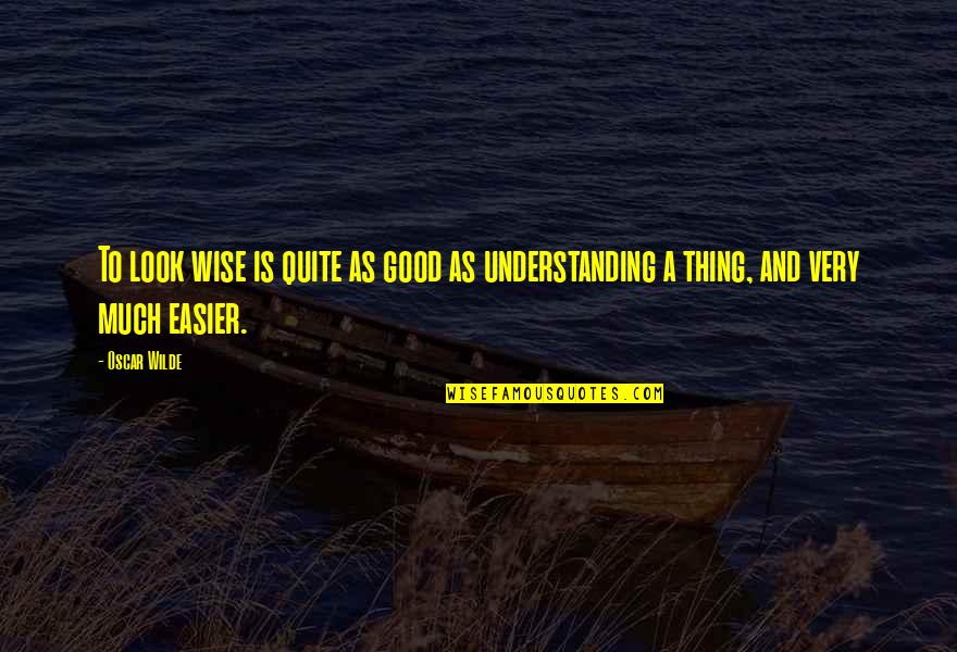 Parenting Twins Quotes By Oscar Wilde: To look wise is quite as good as