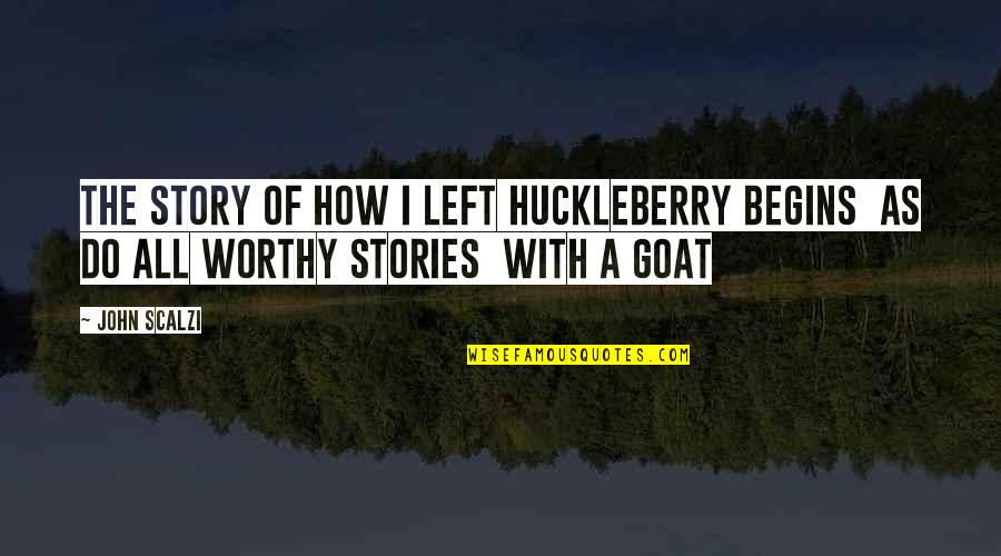 Parentis Locus Quotes By John Scalzi: The story of how I left Huckleberry begins