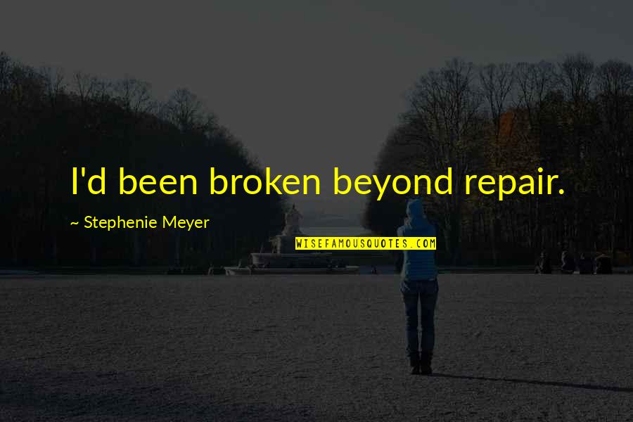 Parents Always Right Quotes By Stephenie Meyer: I'd been broken beyond repair.