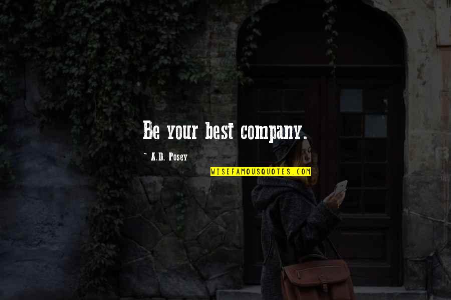 Parents And Bible Quotes By A.D. Posey: Be your best company.