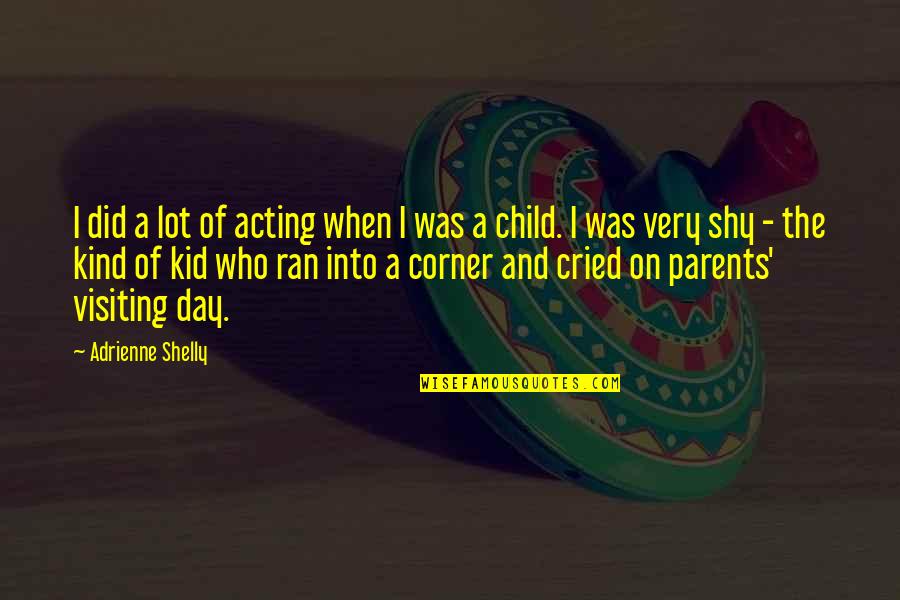 Parents And Child Quotes By Adrienne Shelly: I did a lot of acting when I