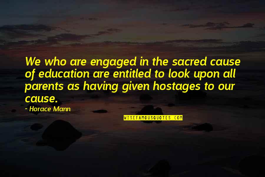 Parents And Education Quotes By Horace Mann: We who are engaged in the sacred cause