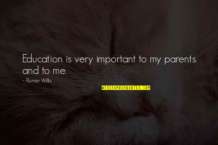 Parents And Education Quotes By Rumer Willis: Education is very important to my parents and