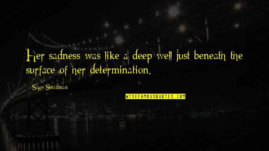 Parents And Graduation Quotes By Sage Steadman: Her sadness was like a deep well just