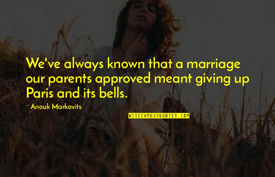 Parents And Marriage Quotes By Anouk Markovits: We've always known that a marriage our parents