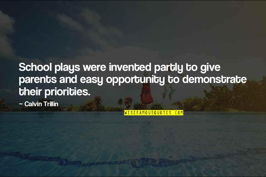 Parents Are The Best Quotes By Calvin Trillin: School plays were invented partly to give parents