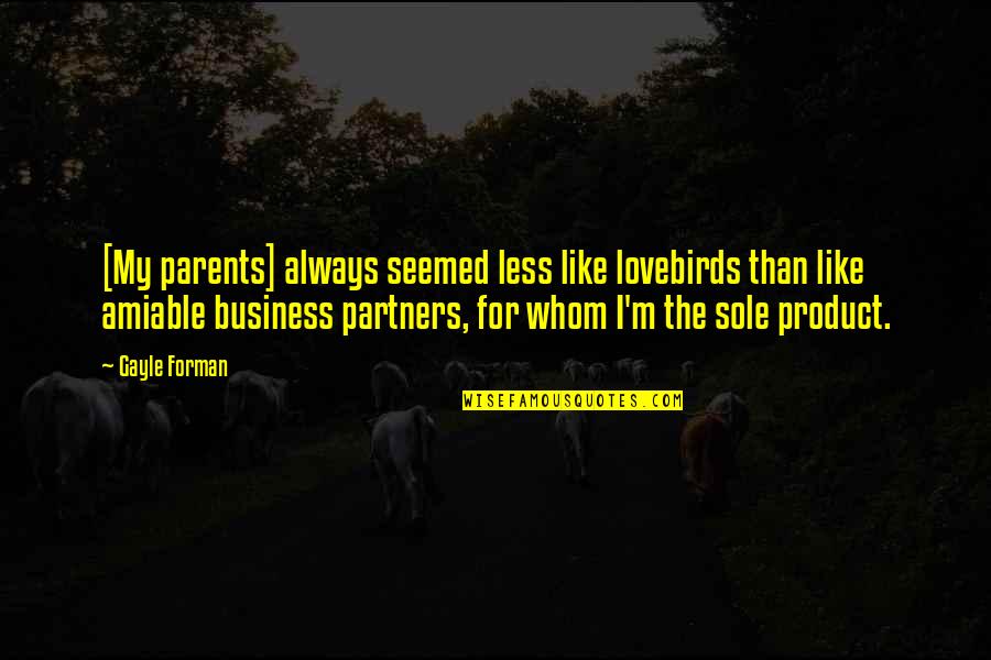 Parents As Partners Quotes By Gayle Forman: [My parents] always seemed less like lovebirds than