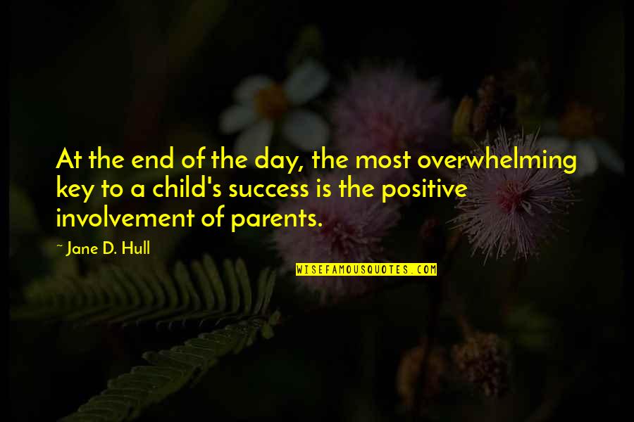 Parents At Quotes By Jane D. Hull: At the end of the day, the most