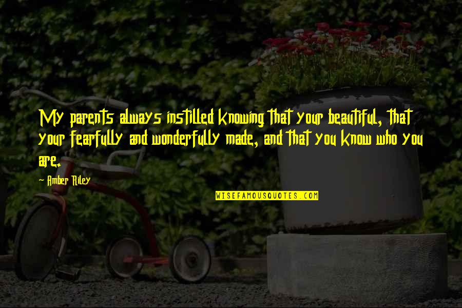 Parents Beautiful Quotes By Amber Riley: My parents always instilled knowing that your beautiful,