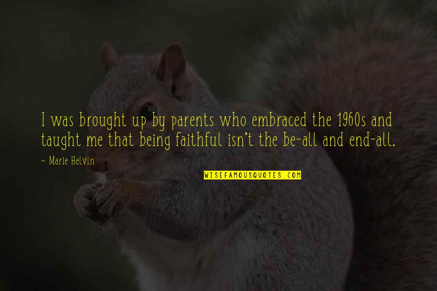 Parents Being Parents Quotes By Marie Helvin: I was brought up by parents who embraced