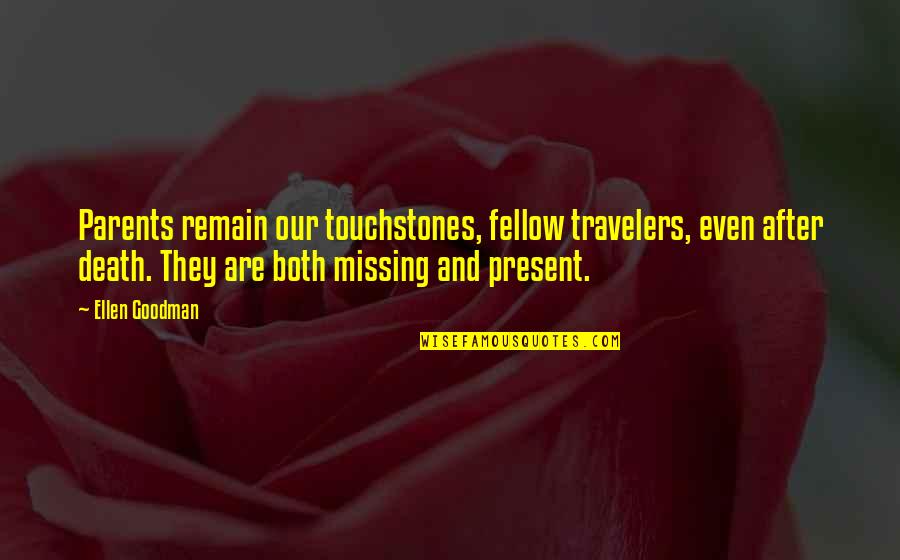 Parents Death Quotes By Ellen Goodman: Parents remain our touchstones, fellow travelers, even after