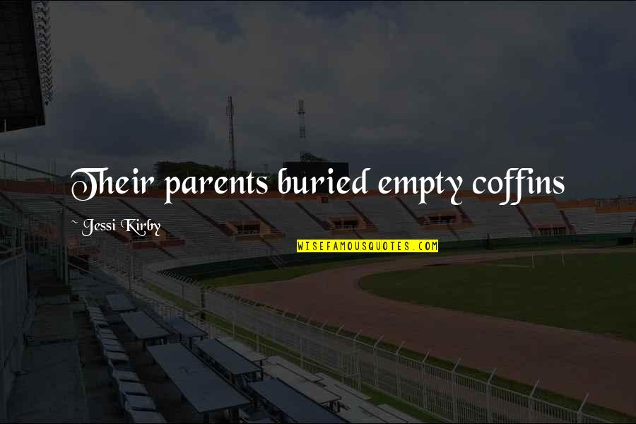 Parents Death Quotes By Jessi Kirby: Their parents buried empty coffins
