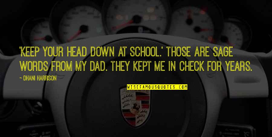 Parents Disappointing You Quotes By Dhani Harrison: 'Keep your head down at school.' Those are