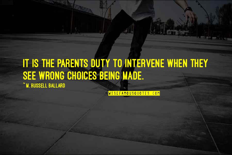 Parents Duty Quotes By M. Russell Ballard: It is the parents duty to intervene when