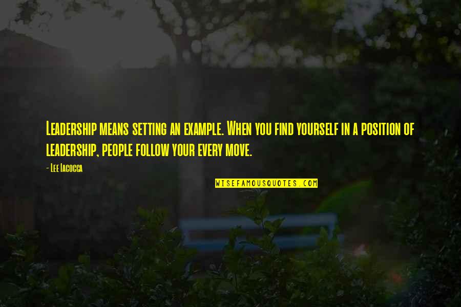 Parents Encouragement Quotes By Lee Iacocca: Leadership means setting an example. When you find