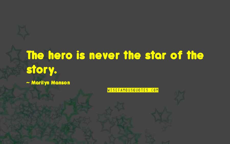 Parents Fonts Quotes By Marilyn Manson: The hero is never the star of the