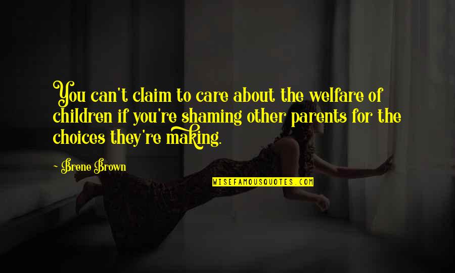 Parents From Child Quotes By Brene Brown: You can't claim to care about the welfare