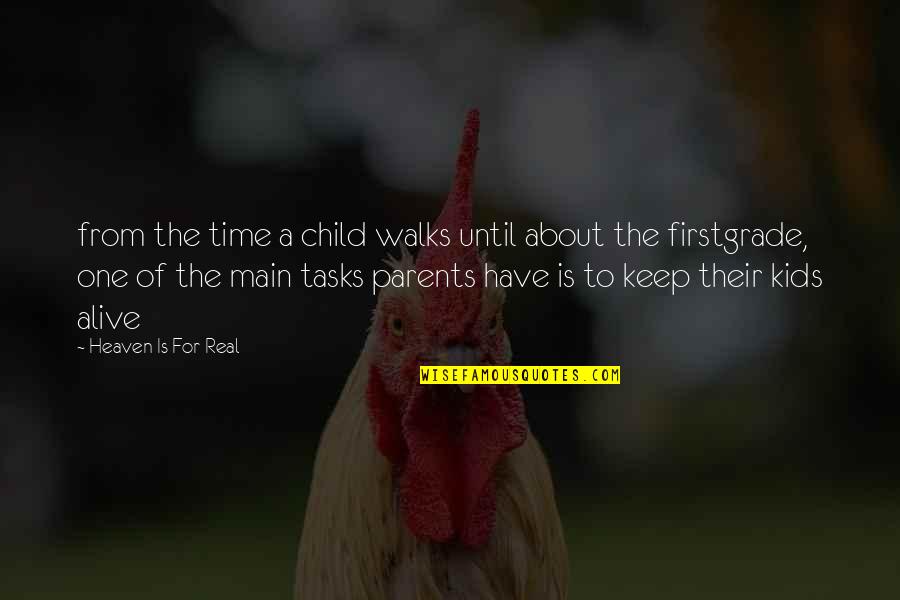 Parents From Child Quotes By Heaven Is For Real: from the time a child walks until about