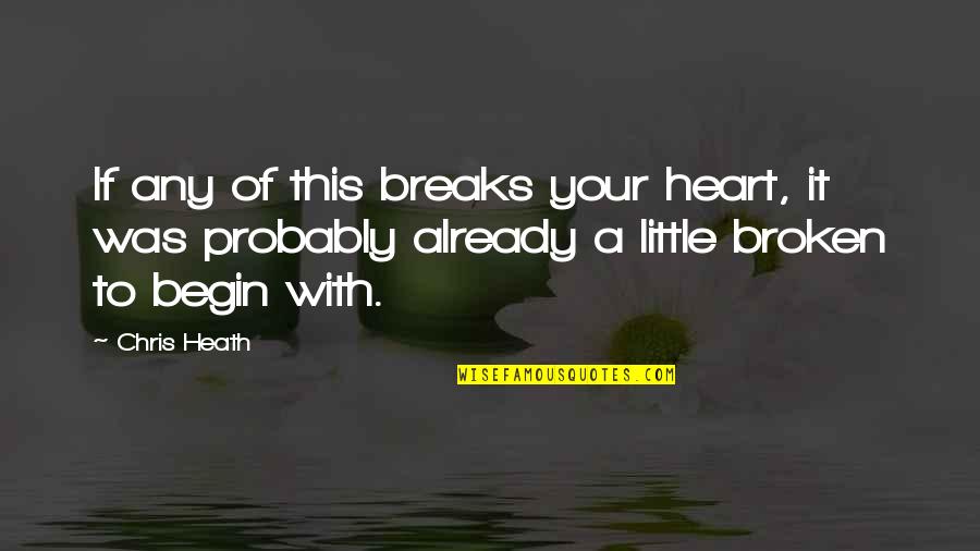 Parents Guidance Quotes By Chris Heath: If any of this breaks your heart, it Parents Guidance Quotes By Chris Heath: If any of this breaks your heart, it