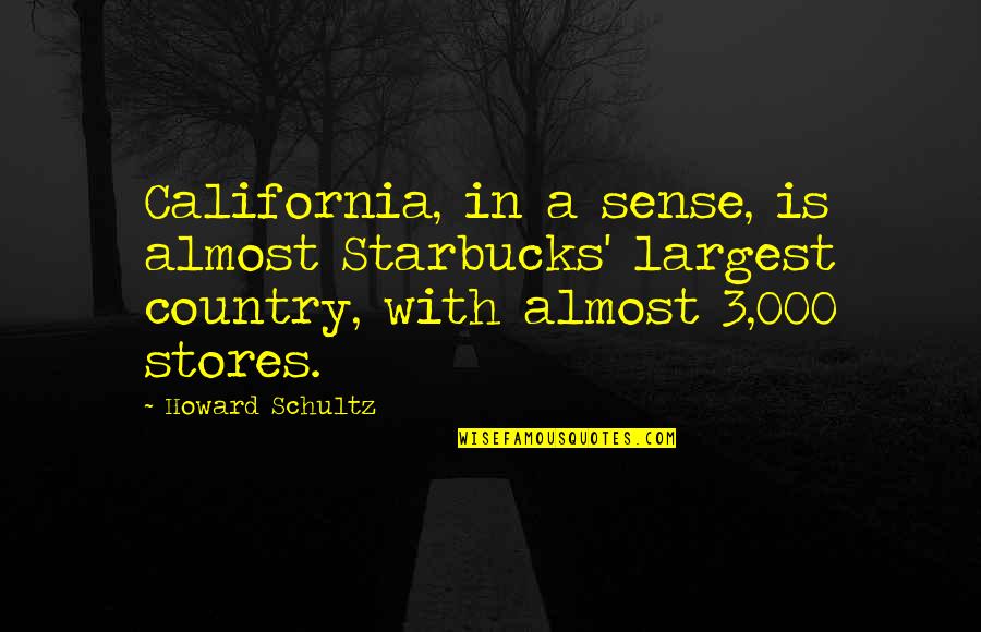 Parents Images And Quotes By Howard Schultz: California, in a sense, is almost Starbucks' largest
