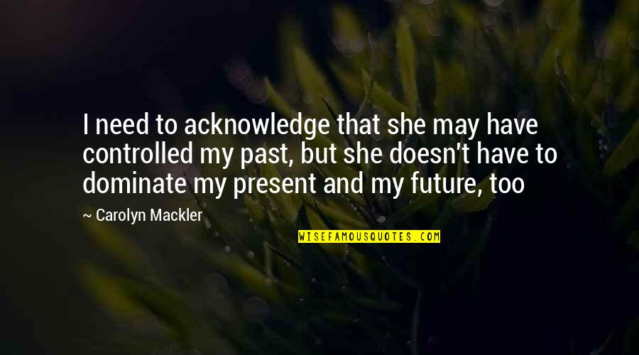 Parents In Islam Quotes By Carolyn Mackler: I need to acknowledge that she may have