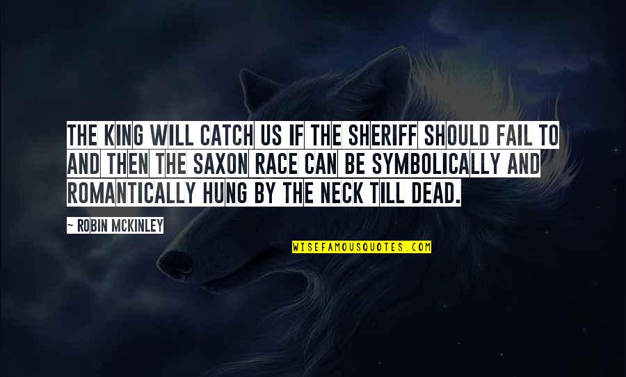 Parents Love Bible Quotes By Robin McKinley: The king will catch us if the sheriff
