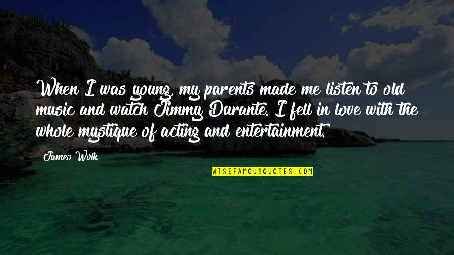 Parents Love Each Other Quotes By James Wolk: When I was young, my parents made me