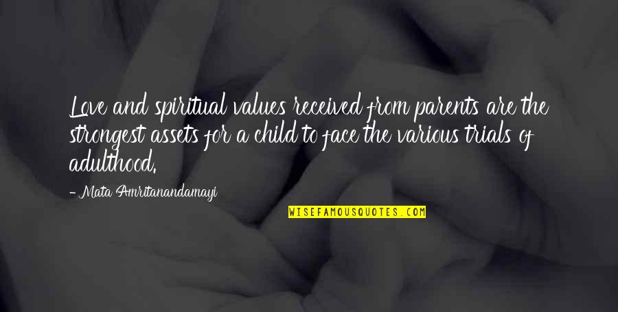 Parents Love For Child Quotes By Mata Amritanandamayi: Love and spiritual values received from parents are