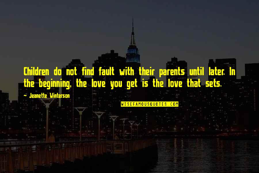 Parents Love For Their Children Quotes By Jeanette Winterson: Children do not find fault with their parents