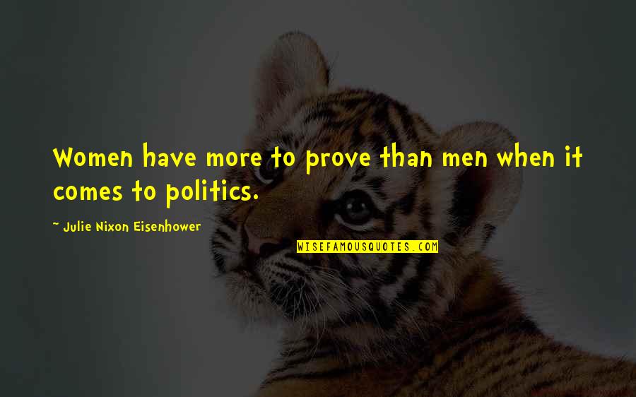 Parents Making Mistakes Quotes By Julie Nixon Eisenhower: Women have more to prove than men when Parents Making Mistakes Quotes By Julie Nixon Eisenhower: Women have more to prove than men when