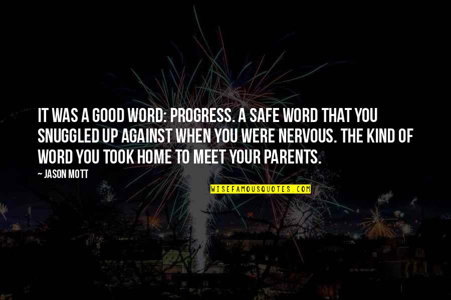 Parents Meet Quotes By Jason Mott: It was a good word: progress. A safe