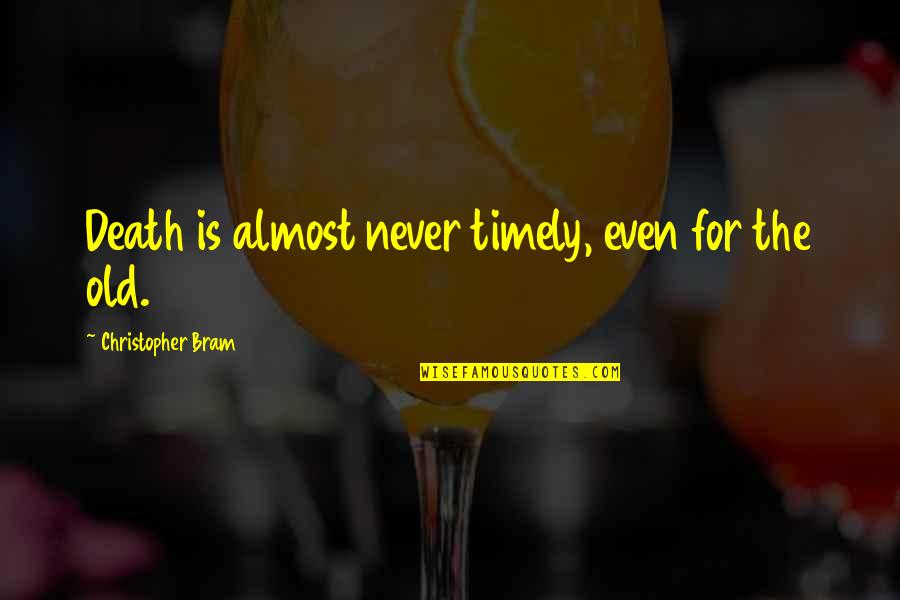 Parents Mess You Up Quotes By Christopher Bram: Death is almost never timely, even for the